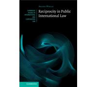 Reciprocity in Public International Law (Cambridge Studies in International and Comparative Law)