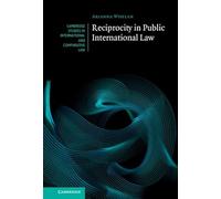 Reciprocity in Public International Law (Cambridge Studies in International and Comparative Law)