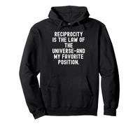 reciprocity is the law of the universe and my favorite Pullover Hoodie