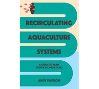 Recirculating Aquaculture Systems: A Guide to Farm Design and Operations