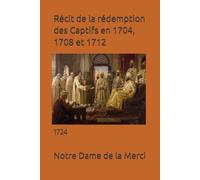 Récit de la rédemption des Captifs en 1704, 1708 et 1712: 1724