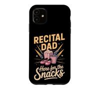 Recital Dad Here for the Snacks Dance Father Pun Case for iPhone 11