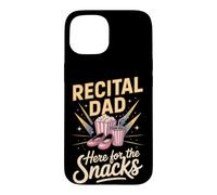 Recital Dad Here for the Snacks Dance Father Pun Case for iPhone 15