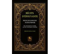 Récits d’épouvante pour les longues nuits d’hiver: Anthologie présentée par Zola Ntondo : Poe, Maupassant, Gautier, Le Fanu & Lovecraft