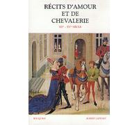 Recits D'amour Et De Chevalerie: Xii-xv Siecle: XIIème-XVème siècle