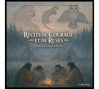 Récits de Courage et de Ruse: Contes Améeindiens (Collection Contes Populaires - D'une Terre à l'Autre)