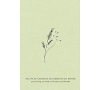 Récits de gardiens de semences du monde: Histoires de jardins, de grainothèques et de liens tissés autour des semences: 4 (Sociétés et savoirs paysans)
