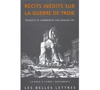 Récits inédits de la guerre de Troie. L'Iliade Latine de Baebius Italicus, L'Ephéméride de la guerre de Troie de Dictys de Crète, Histoire de la ... de Dares de Phrygie).: 33 (La Roue a Livres)