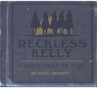 RECKLESS KELLY - Somewhere In Time