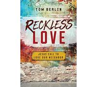 Reckless Love: Jesus' Call to Love Our Neighbor