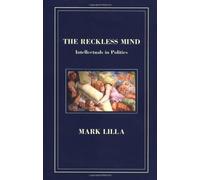 Reckless Mind: Intellectuals in Politics