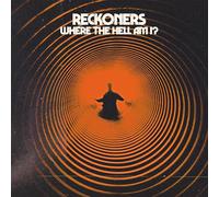Reckoners - Where The Hell Am I?