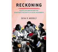 Reckoning: Black Lives Matter and the Democratic Necessity of Social Movements (Transgressing Boundaries: Studies in Black Politics and Black Communities)