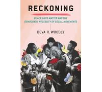 Reckoning: Black Lives Matter and the Democratic Necessity of Social Movements (Transgressing Boundaries: Studies in Black Politics and Black Communities)