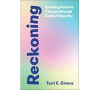 Reckoning: Creating Positive Change Through Radical Empathy