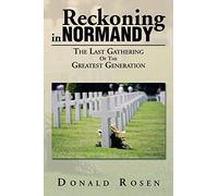 Reckoning in Normandy: The Last Gathering of the Greatest Generation