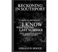 Reckoning in Southport: A Critical Review of I Know What You Did Last Summer (2025) and Its Place in Horror Legacy