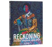 Reckoning: Protest. Defiance. Resilience.
