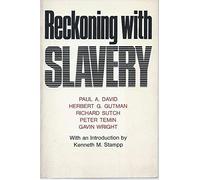Reckoning with Slavery: A Critical Study in the Quantitative History of American Negro Slavery