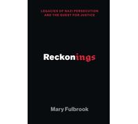 Reckonings: Legacies of Nazi Persecution and the Quest for Justice