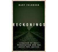 Reckonings: Legacies of Nazi Persecution and the Quest for Justice