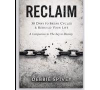 RECLAIM: 30 Days to Break Cycles & Rebuild Your Life