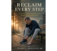 RECLAIM EVERY STEP: Your Journey to Lasting Relief and Recovery from Foot and Ankle Pain