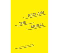 Reclaim the Mural: The Politics of London Murals