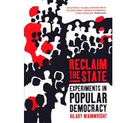 Reclaim The State: Experiments in Popular Democracy