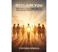 Reclaim You: The Self-Care Revolution that Heals from the Inside Out