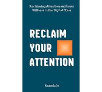Reclaim Your Attention: Reclaiming Attention and Inner Stillness in the Digital Noise: 3 (The Cognitive Freedom Series)