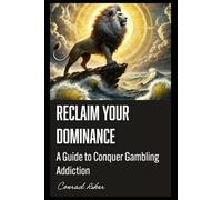 Reclaim Your Dominance: A Guide to Conquer Gambling Addiction (Redpilled Progressive (satire))