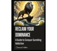Reclaim Your Dominance: A Guide to Conquer Gambling Addiction (Redpilled Progressive (satire))