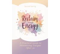 Reclaim Your Energy: A Practical Guide to Minimizing Fatigue After 50