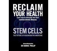 RECLAIM YOUR HEALTH - STEM CELLS: Learn how to overcome the most common chronic illnesses (12)