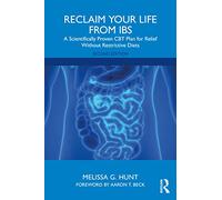 Reclaim Your Life from IBS : A Scientifically Proven CBT Plan for Relief Without Restrictive Diets