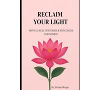 Reclaim Your Light: Mental Health Stories & Strategies for Women