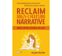 Reclaim Your Narrative: Mindful Writing for Mental Wellness