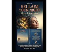 Reclaim Your Night: Sleep, Interrupted book 2: A Midlife Woman's Guide to Reclaiming Rest Through Perimenopause and Beyond