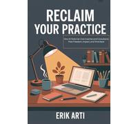 RECLAIM YOUR PRACTICE: How AI Tools Can Give Coaches and Consultants Their Freedom, Impact, and Time Back