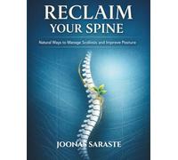 RECLAIM YOUR SPINE: Natural Ways to Manage Scoliosis and Improve Posture
