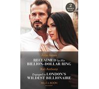 Reclaimed By His Billion-Dollar Ring / Engaged To London's Wildest Billionaire: Reclaimed by His Billion-Dollar Ring / Engaged to London's Wildest Billionaire (Behind the Palace Doors…)