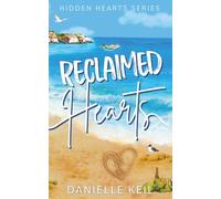 Reclaimed Hearts: A second chance, forced proximity romance (Hidden Hearts)