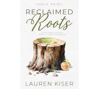 Reclaimed Roots: A Second Chance Small Town Romance: 1 (Sable Point)