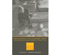 Reclaiming a Plundered Past: Archaeology and Nation Building in Modern Iraq