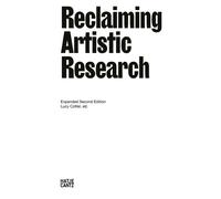Reclaiming Artistic Research: Expanded Second Edition