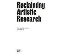 Reclaiming Artistic Research: Expanded Second Edition: Expanded 2nd Edition