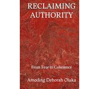 Reclaiming Authority: From Fear to Coherence