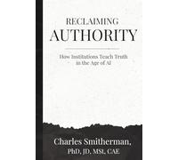 Reclaiming Authority: How Institutions Teach Truth in the Age of AI