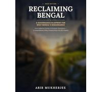 Reclaiming Bengal: A Governance Blueprint for West Bengal's Renaissance: From Industrial Decline to Economic Resurgence